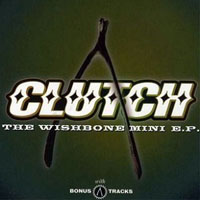 Clutch - The Wishbone Mini E.P. (EP)