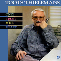 Toots Thielemans - Only Trust Your Heart