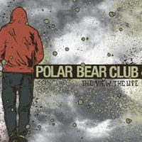 Polar Bear Club - The View, The Life (Single)