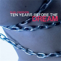 Sub-Division - Ten Years Before The Dream