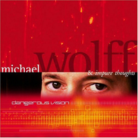 Michael Wolff & Impure Thoughts - Dangerous Vision