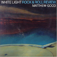 Matthew Good Band - White Light Rock & Roll Review