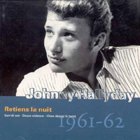 Johnny Hallyday - Vol. 01: Retiens la nuit (1961-1962)