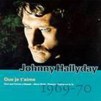Johnny Hallyday - Vol. 11: Que je t'aime (1969-1970)