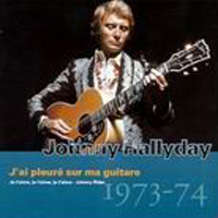 Johnny Hallyday - Vol. 14: J'ai pleure sur ma guitare (1973-1974)