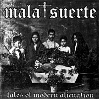 Mala Suerte - Tales Of Modern Alienation