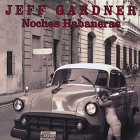Jeff Gardner Trio - Noches Habaneras