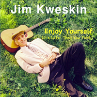 Jim Kweskin & The Jug Band - Enjoy Yourself (It's Later Than You Think)