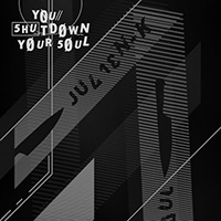 Julien-K - You // Shut Down Your Soul 