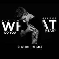 Justin Bieber - What Do You Mean (Strobe Remix)