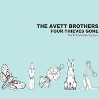 Avett Brothers - Four Thieves Gone: The Robbinsville Sessions