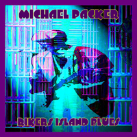 Michael Packer Blues Band - Rikers Island Blues