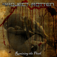 Project Rotten - Remixing The Flesh