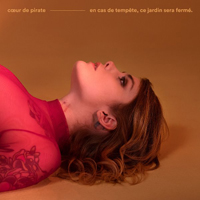 Coeur de Pirate - En Cas De Tempete, Ce Jardin Sera Ferme