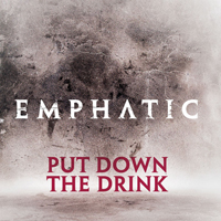 Emphatic - Put Down The Drink (Single)