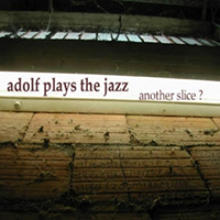 Adolf Plays The Jazz - Another Slice?