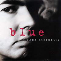 Bark Psychosis - Blue (EP)