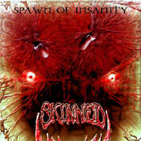 Skinned - Spawn Of Insanity