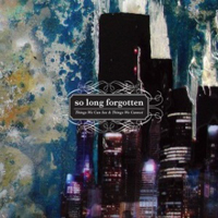 So Long Forgotten - Things We Can See and Things We Cannot