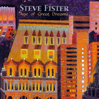 Steve Fister - Age Of Great Dreams