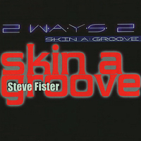 Steve Fister - 2 Ways 2 Skin A Groove