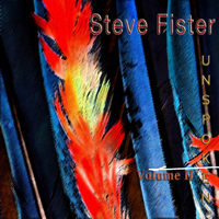 Steve Fister - Unspoken Vol. II