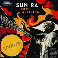 Sun Ra - Gilles Peterson Presents Sun Ra And His Arkestra: To Those Of Earth... And Other Worlds (CD 1)