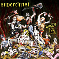 Superchrist - Defenders Of The Filth