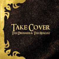 Take Cover - The Dreamer And The Realist
