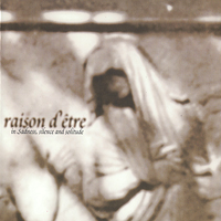 Raison D'Etre - In Sadness, Silence and Solitude