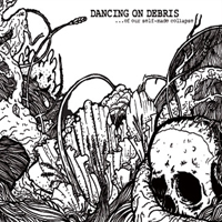 Dancing On Debris - ...Of Our Self-Made Collapse