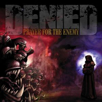 Denied (USA) - Prayer For The Enemy