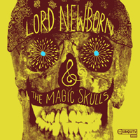 Lord Newborn - Lord Newborn and the Magic Skulls