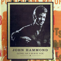 John Hammond - Long As I Have You
