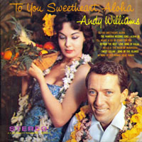 Andy Williams - Original Album Collection, Vol. I (LP 2:  To You Sweetheart, Aloha, 1959)