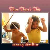 Manny Charlton Band - Then There's This