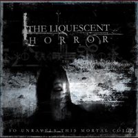 Liquescent Horror - So Unravels This Mortal Coil