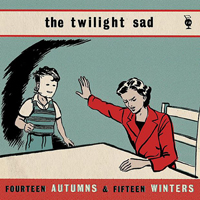 Twilight Sad - Fourteen Autumns & Fifteen Winters (Deluxe Edition) (CD 1)