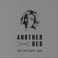 Twilight Sad - Another Bed