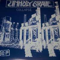 Unholy Grave - Collapse - Wasted Future (Split)