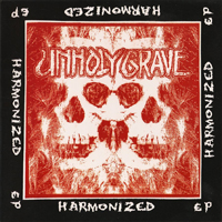 Unholy Grave - Harmonized - Fist Of Concrete Justice (Split)