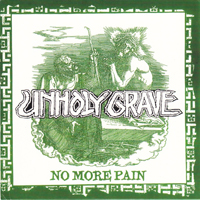 Unholy Grave - No More Pain - Untitled (Split)