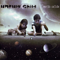 Unruly Child - Worlds Collide (Limited Edition)