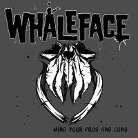 Whaleface - Mind Your Pros And Cons