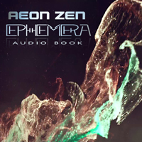 Aeon Zen - Ephemera (Audio Book)