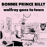Will Oldham - Wolfroy Goes To Town