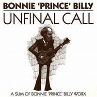 Will Oldham - Unfinal Call (Collection)