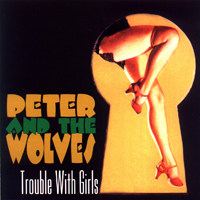 Peter & The Wolves - Trouble With Girls