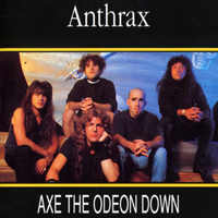Anthrax - Axe The Odean Down