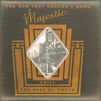 Men They Couldn't Hang - Majestic Grill - The Best Of Tmtch